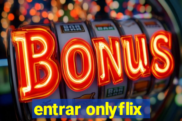 entrar onlyflix